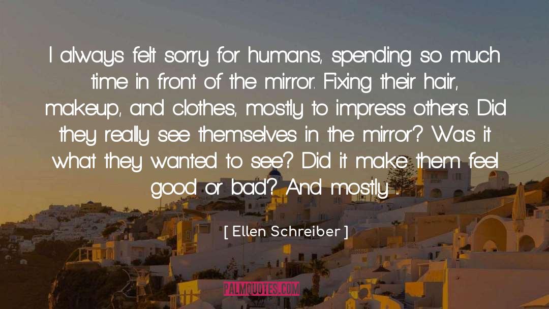 Ellen Schreiber Quotes: I always felt sorry for