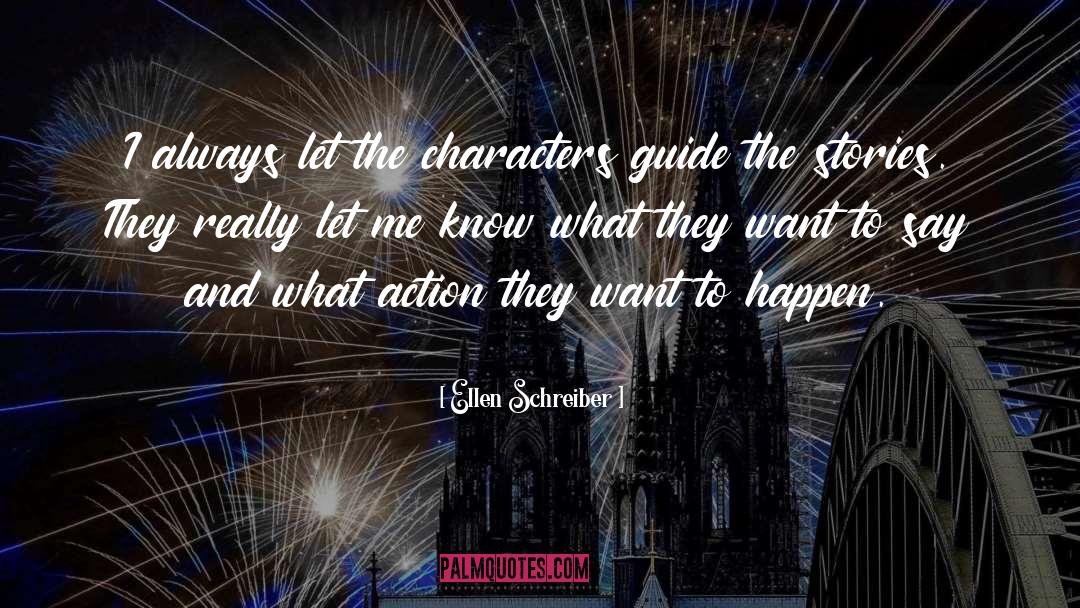 Ellen Schreiber Quotes: I always let the characters