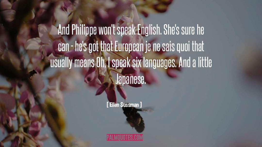 Ellen Sussman Quotes: And Philippe won't speak English.