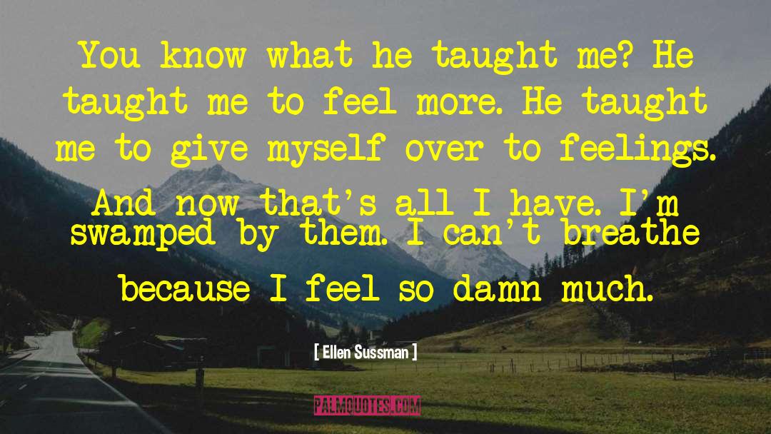 Ellen Sussman Quotes: You know what he taught