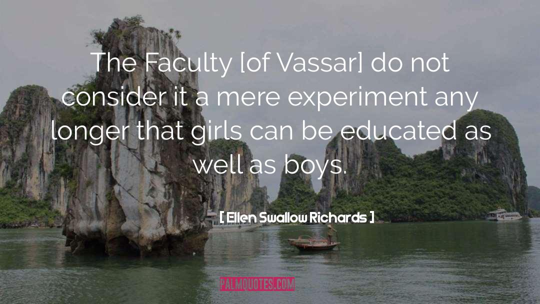 Ellen Swallow Richards Quotes: The Faculty [of Vassar] do