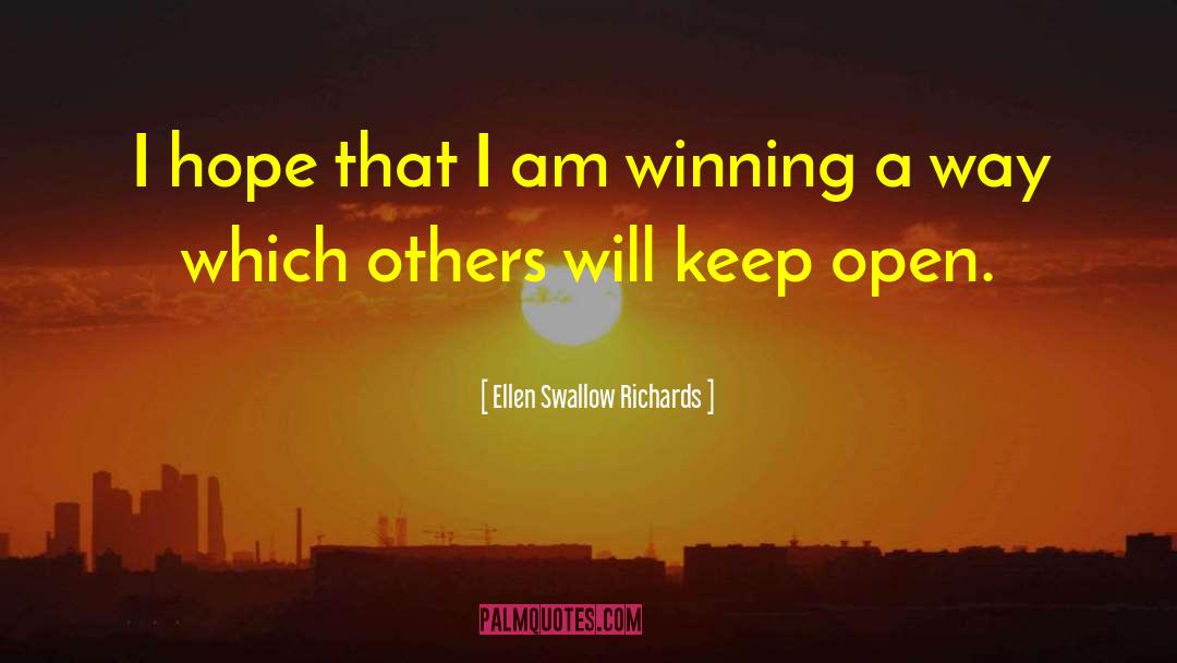 Ellen Swallow Richards Quotes: I hope that I am