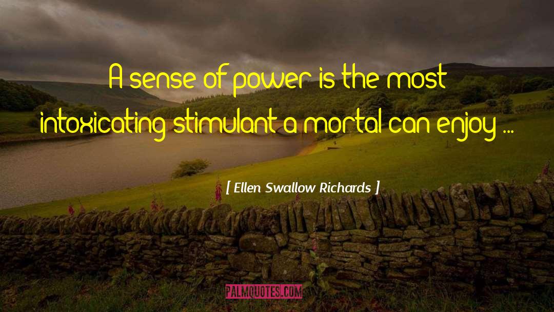 Ellen Swallow Richards Quotes: A sense of power is
