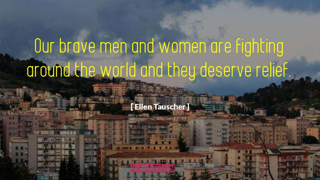 Ellen Tauscher Quotes: Our brave men and women