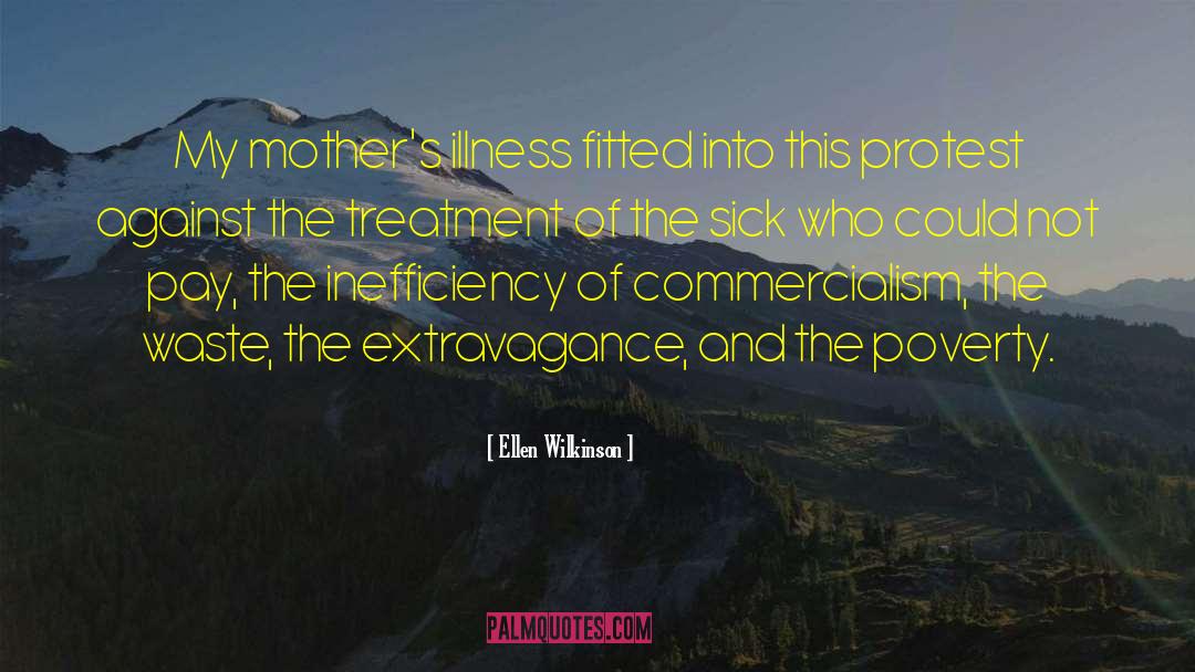 Ellen Wilkinson Quotes: My mother's illness fitted into