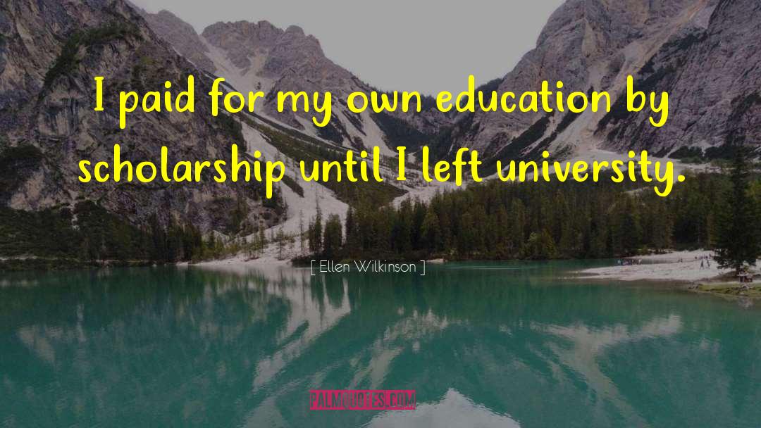 Ellen Wilkinson Quotes: I paid for my own