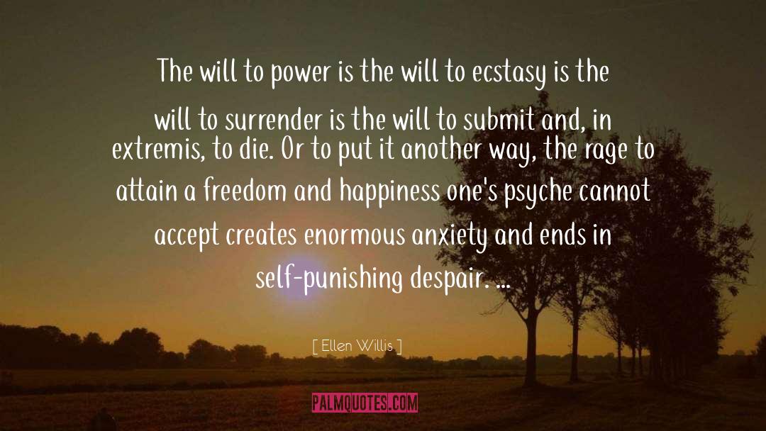 Ellen Willis Quotes: The will to power is