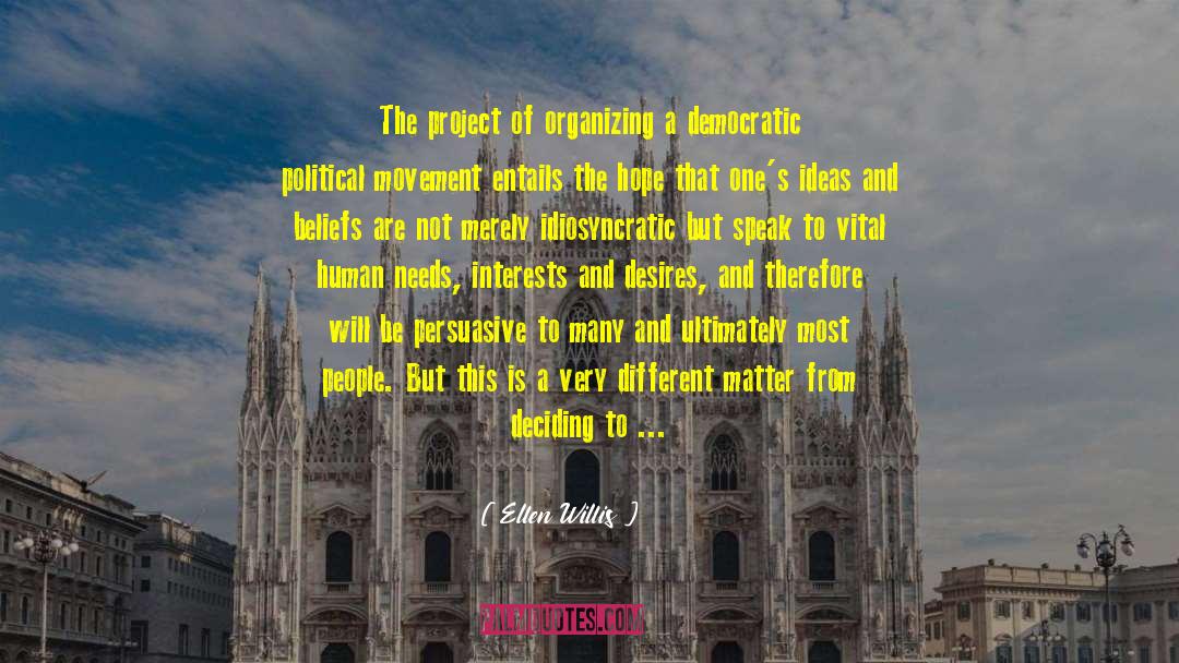 Ellen Willis Quotes: The project of organizing a