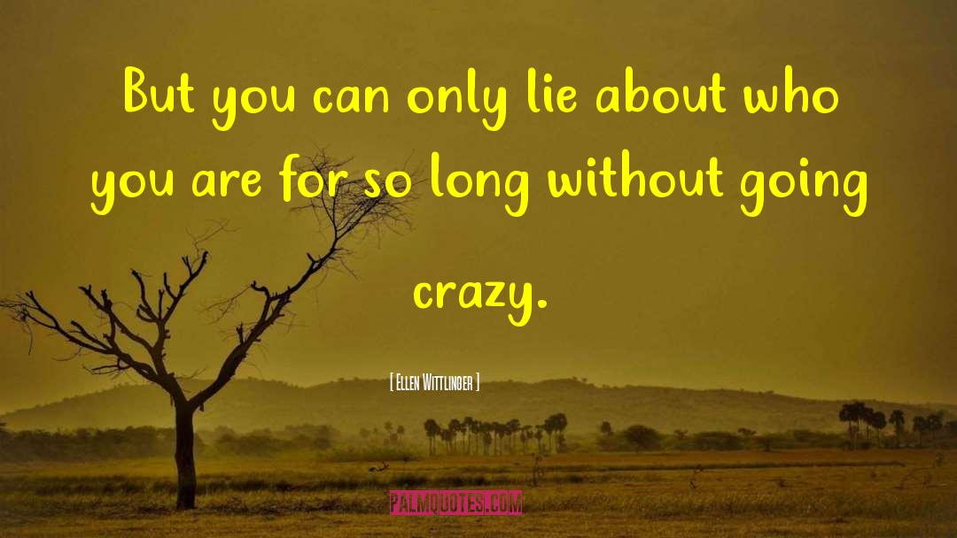 Ellen Wittlinger Quotes: But you can only lie