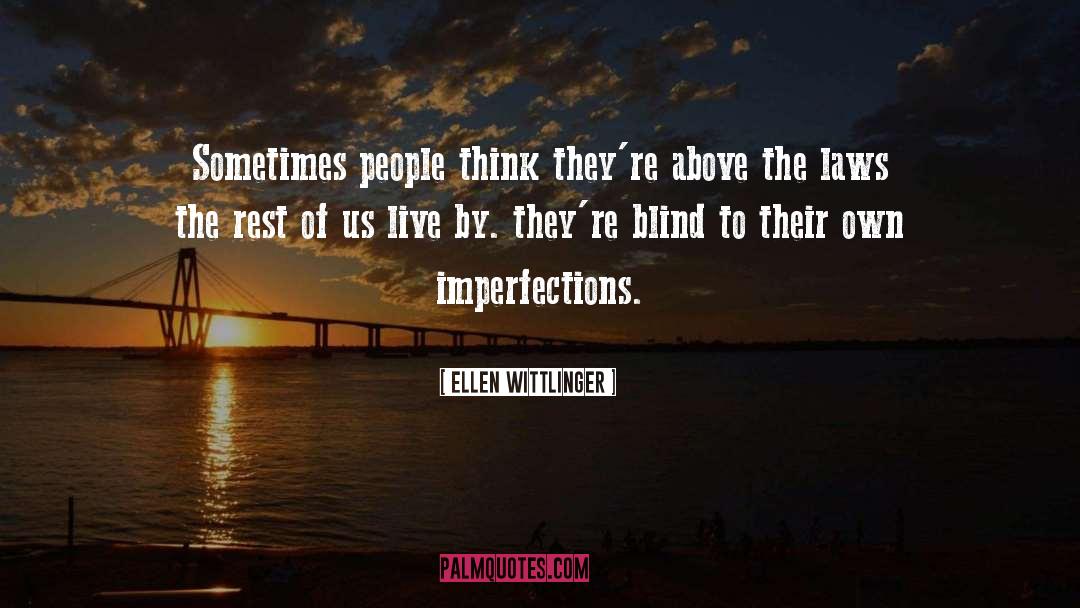 Ellen Wittlinger Quotes: Sometimes people think they're above