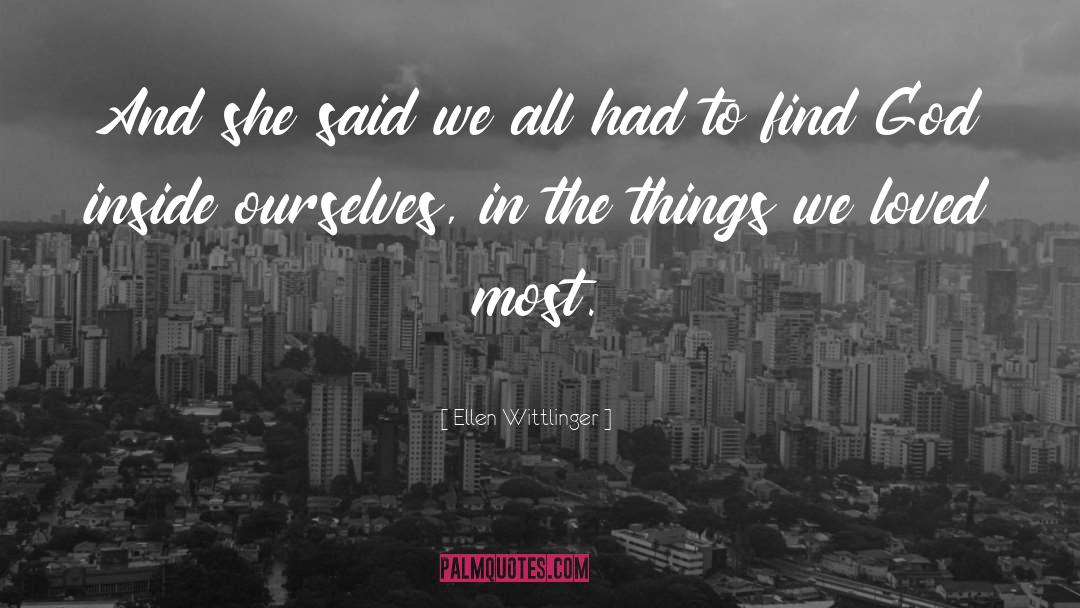 Ellen Wittlinger Quotes: And she said we all