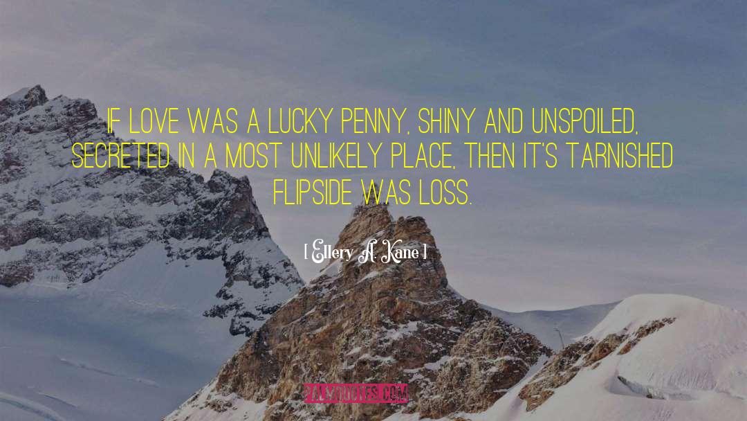 Ellery A. Kane Quotes: If love was a lucky