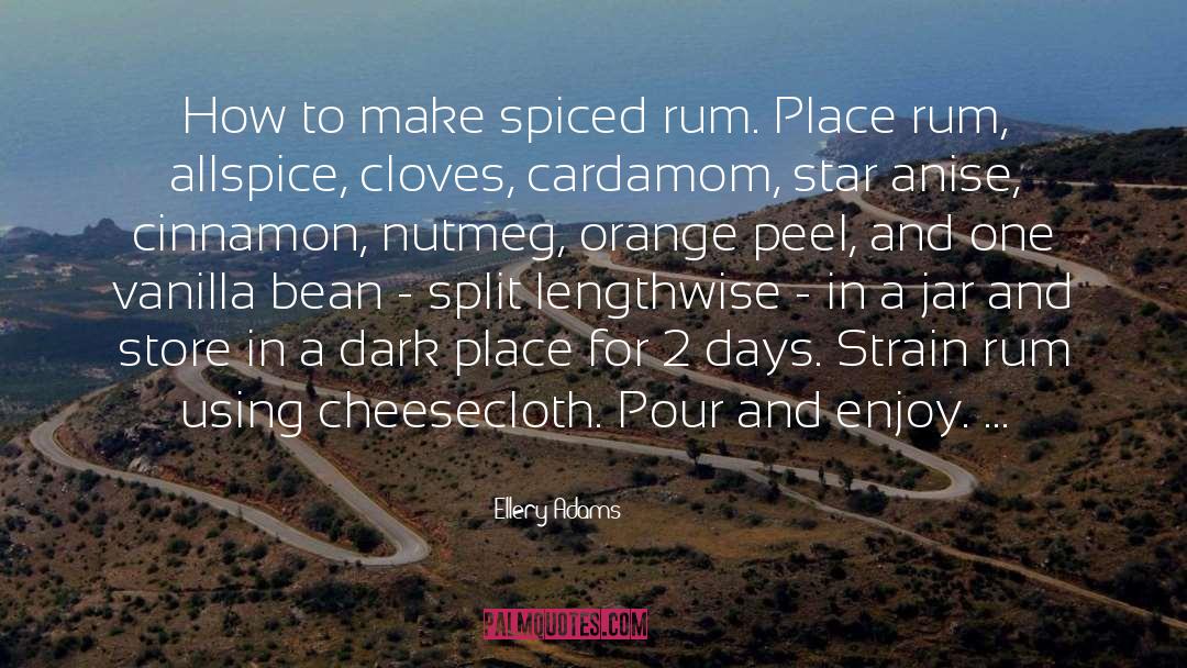 Ellery Adams Quotes: How to make spiced rum.