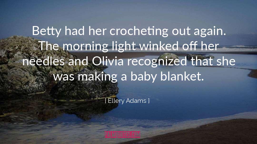 Ellery Adams Quotes: Betty had her crocheting out