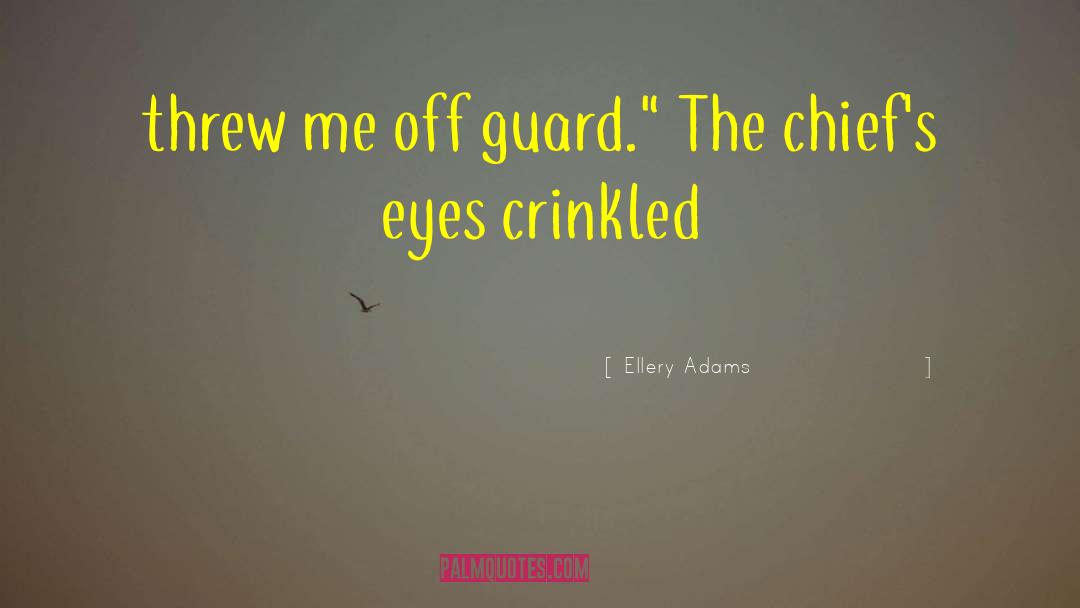 Ellery Adams Quotes: threw me off guard.