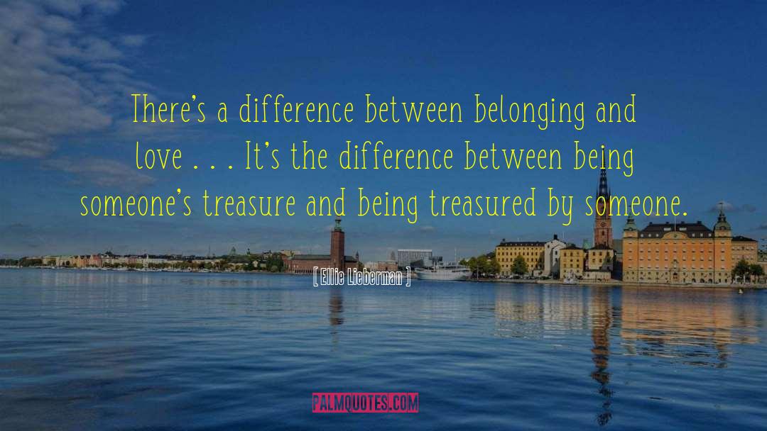 Ellie Lieberman Quotes: There's a difference between belonging
