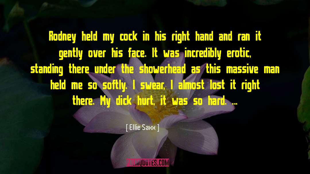 Ellie Saxx Quotes: Rodney held my cock in