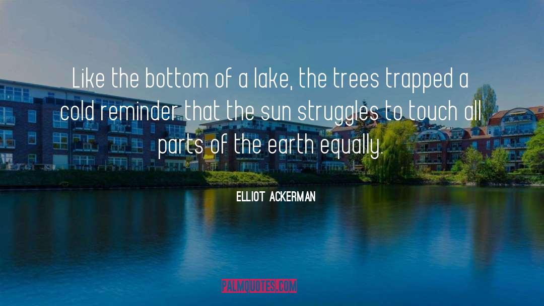 Elliot Ackerman Quotes: Like the bottom of a