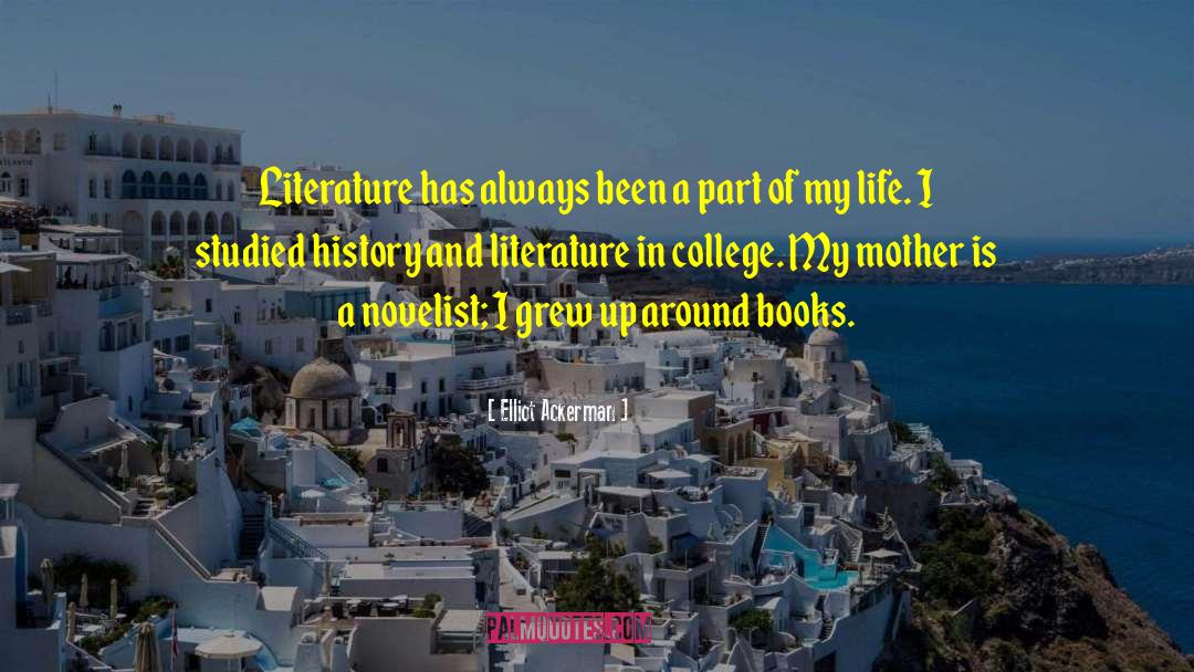 Elliot Ackerman Quotes: Literature has always been a