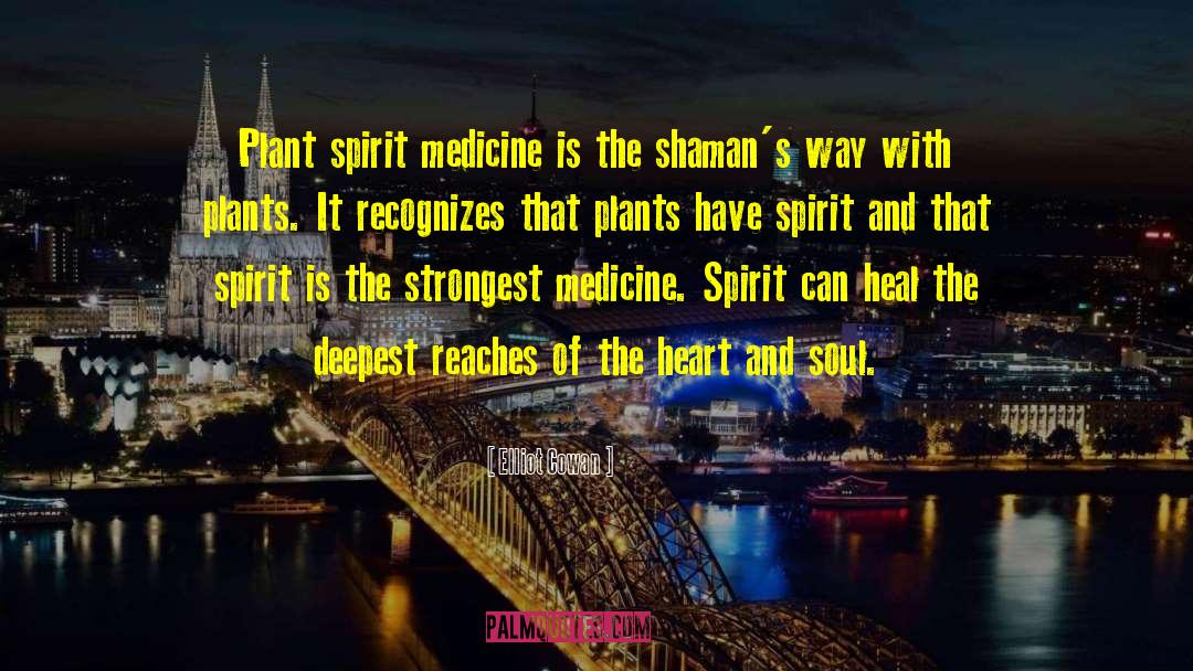 Elliot Cowan Quotes: Plant spirit medicine is the