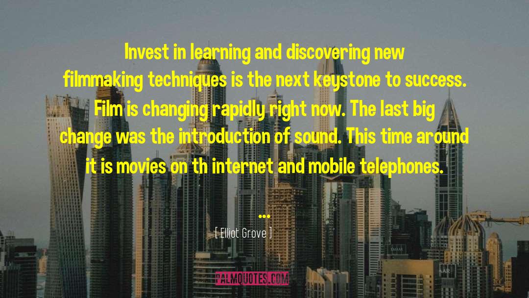 Elliot Grove Quotes: Invest in learning and discovering