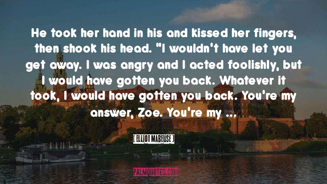 Elliot Mabeuse Quotes: He took her hand in