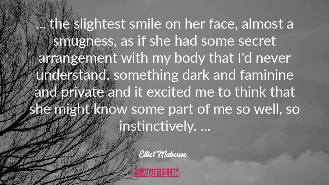 Elliot Mabeuse Quotes: ... the slightest smile on