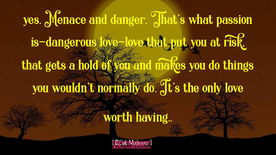 Elliot Mabeuse Quotes: yes. Menace and danger, That's