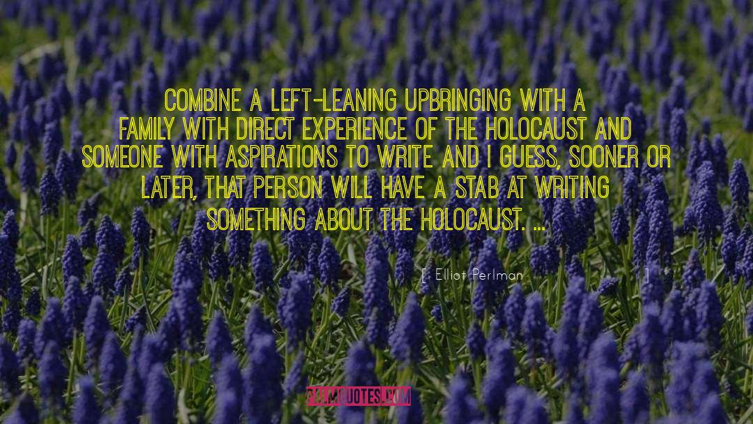 Elliot Perlman Quotes: Combine a left-leaning upbringing with