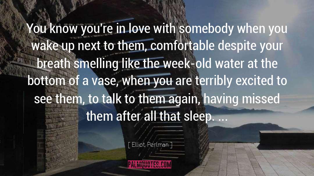 Elliot Perlman Quotes: You know you're in love