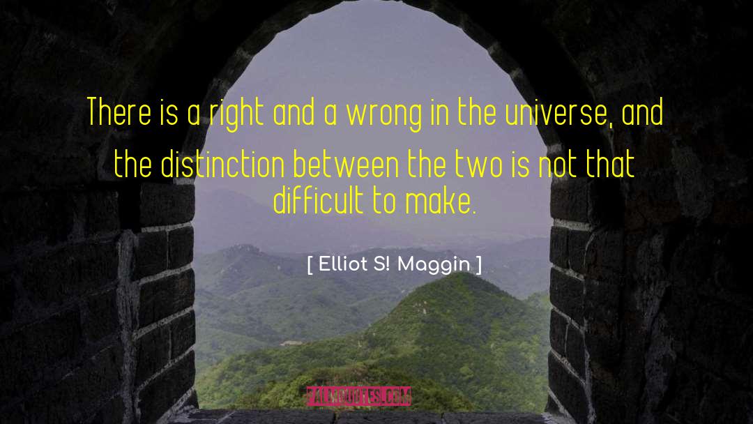 Elliot S! Maggin Quotes: There is a right and