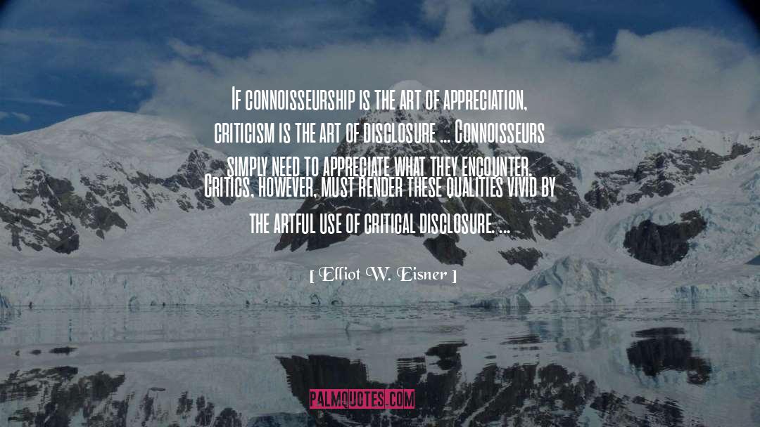 Elliot W. Eisner Quotes: If connoisseurship is the art