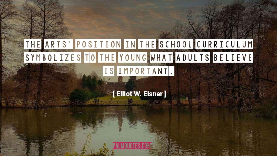 Elliot W. Eisner Quotes: The arts' position in the