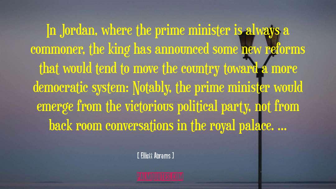 Elliott Abrams Quotes: In Jordan, where the prime