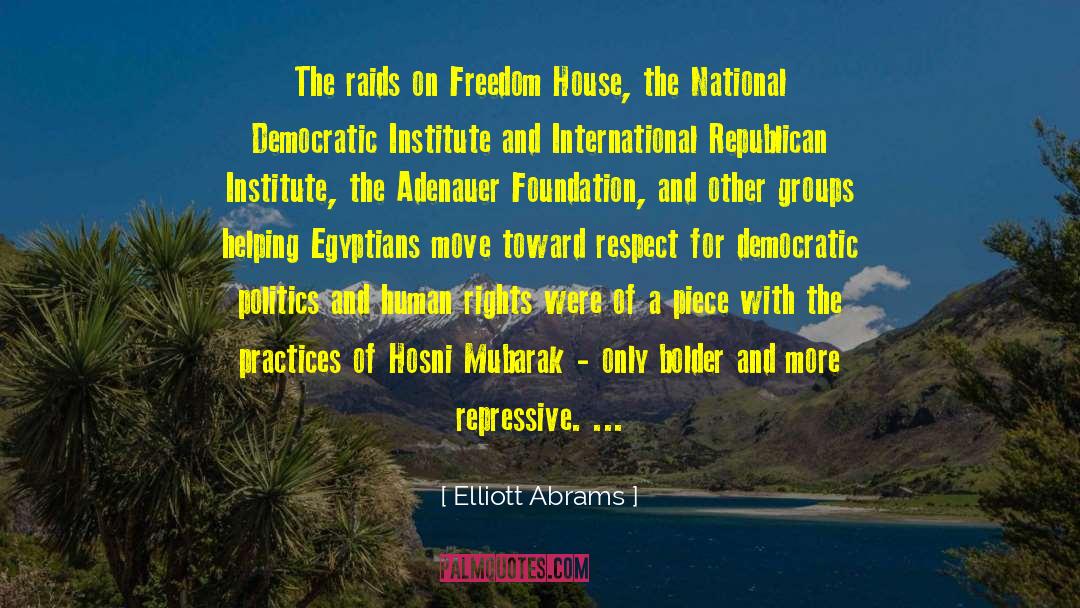 Elliott Abrams Quotes: The raids on Freedom House,