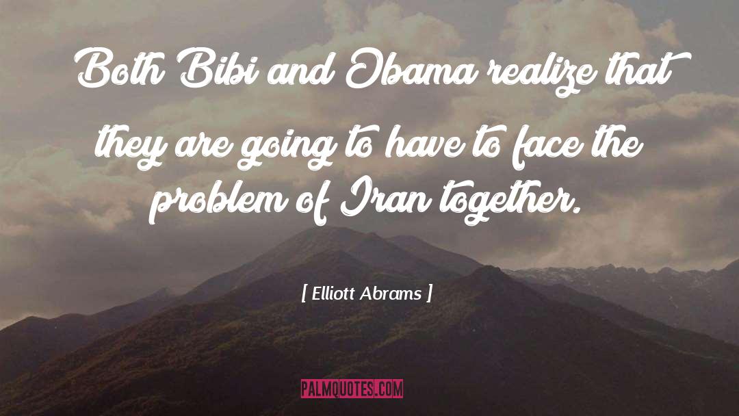 Elliott Abrams Quotes: Both Bibi and Obama realize