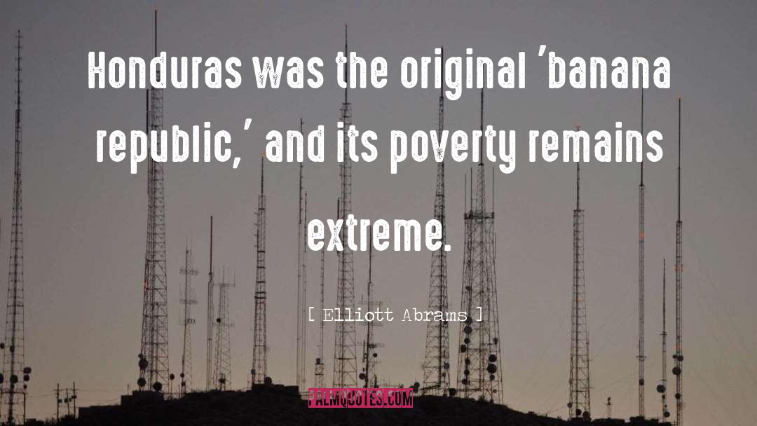 Elliott Abrams Quotes: Honduras was the original 'banana