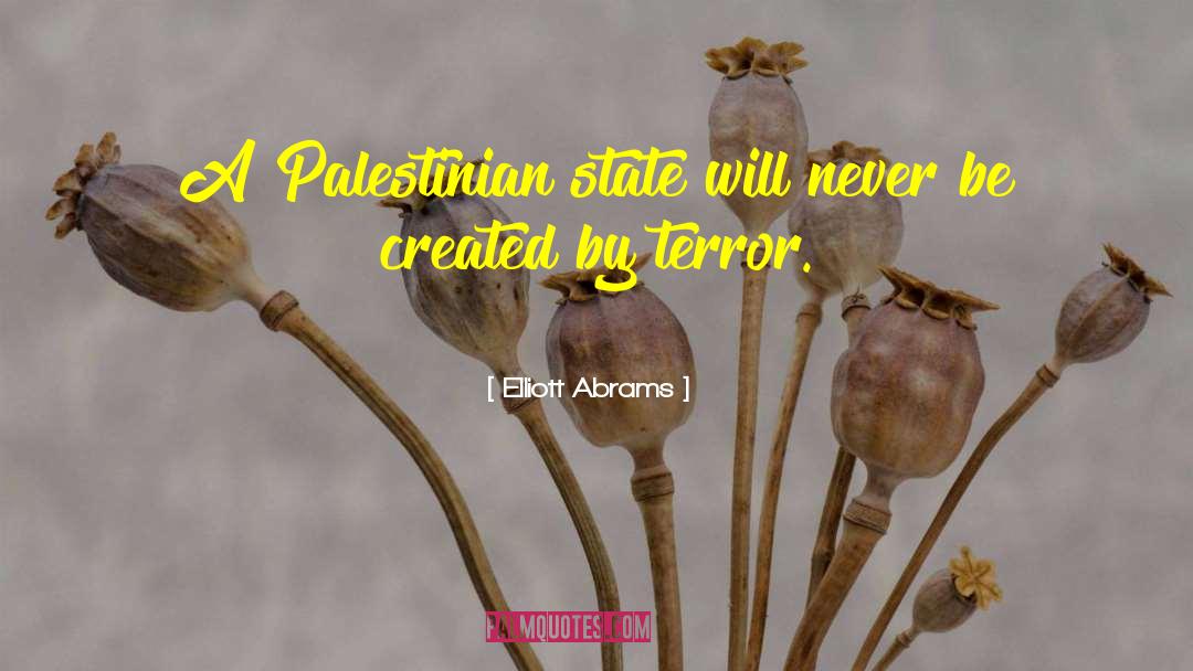 Elliott Abrams Quotes: A Palestinian state will never