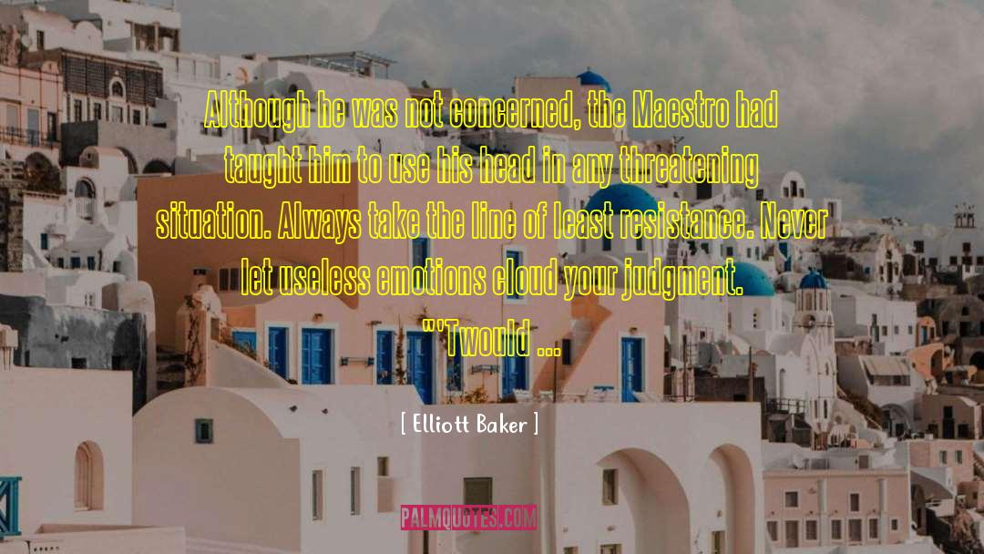 Elliott Baker Quotes: Although he was not concerned,