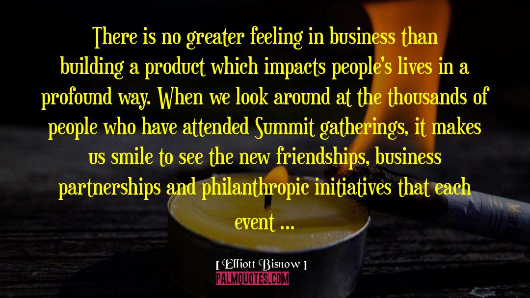 Elliott Bisnow Quotes: There is no greater feeling