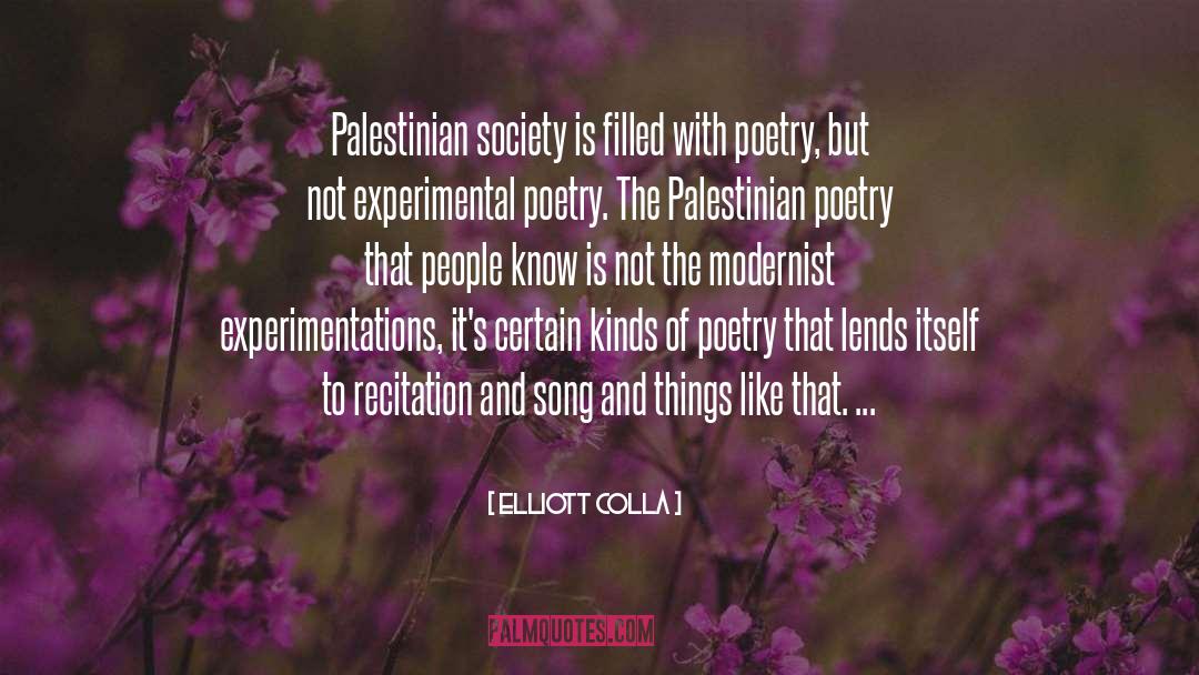 Elliott Colla Quotes: Palestinian society is filled with