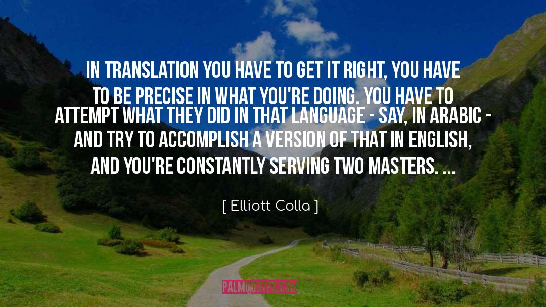 Elliott Colla Quotes: In translation you have to