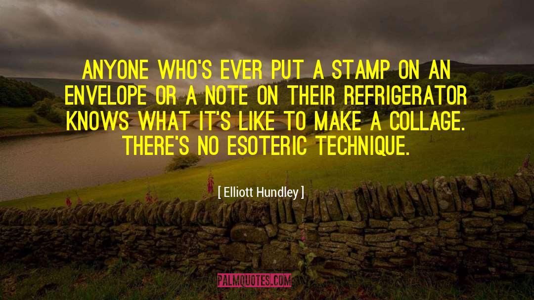 Elliott Hundley Quotes: Anyone who's ever put a