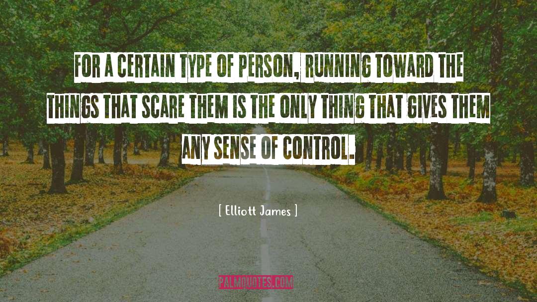 Elliott James Quotes: For a certain type of