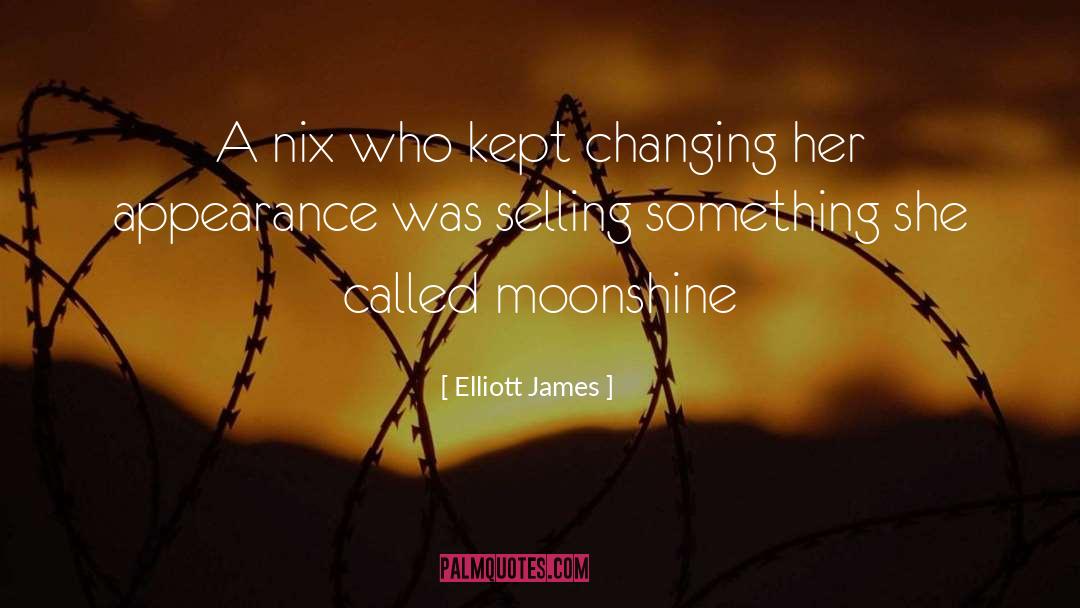 Elliott James Quotes: A nix who kept changing