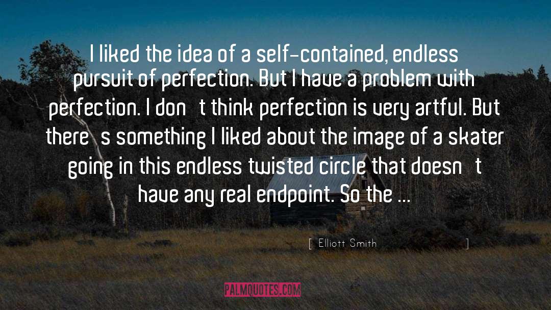 Elliott Smith Quotes: I liked the idea of