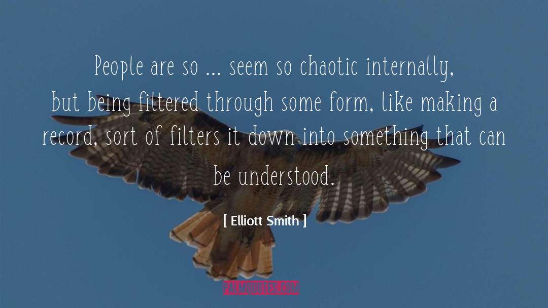 Elliott Smith Quotes: People are so ... seem