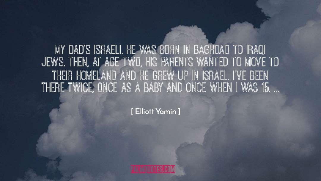 Elliott Yamin Quotes: My dad's Israeli. He was