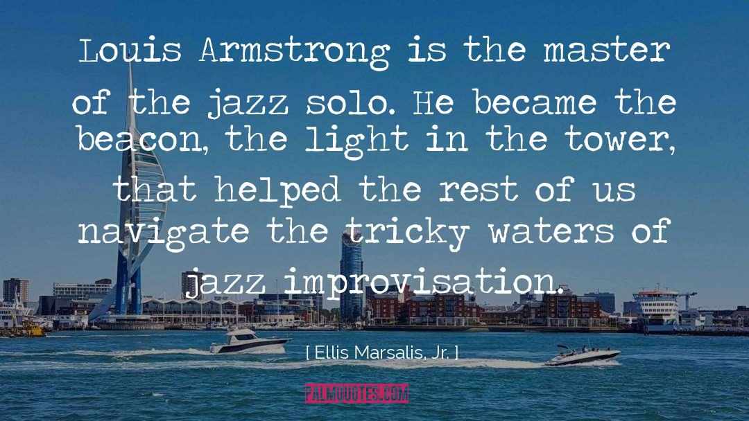 Ellis Marsalis, Jr. Quotes: Louis Armstrong is the master