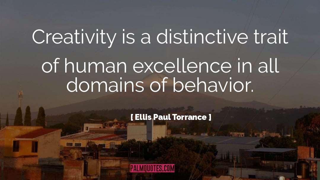 Ellis Paul Torrance Quotes: Creativity is a distinctive trait
